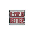 Sticker with 'K-POP IS BETTER' text on a gray background